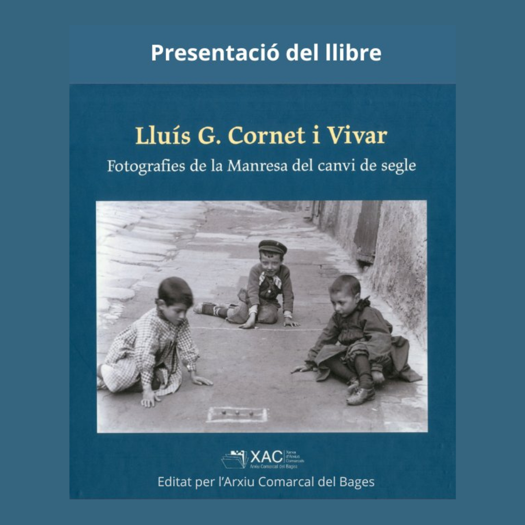 Presentació del llibre: “Lluís G. Cornet i Vivar. Fotografies de la Manresa del canvi de segle”, editat per l’Arxiu.