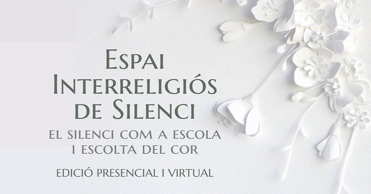 Espai Interreligiós de Silenci.  El silenci com a escola i escolta del cor